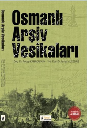 Osmanlı Arşiv Vesikaları Recep Karacakaya, İsmail Yücedağ İdeal Kültür Yayıncılık