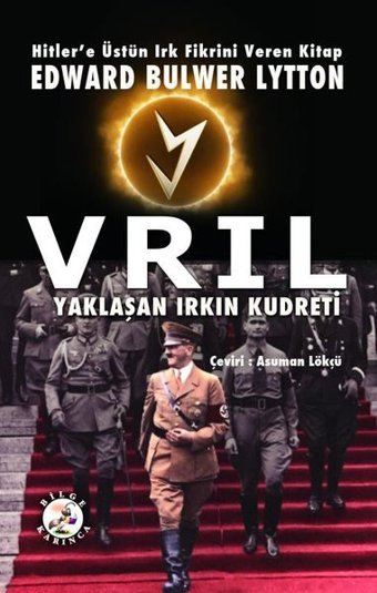 Hitler'e Üstün Irk Fikrini Veren Kitap: Vrıl - Yaklaşan Irkın Kudreti Edward Bulwer Lytton Bilge Karınca Yayınları
