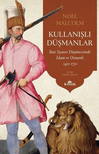 Kullanışlı Düşmanlar - Batı Siyaset Düşüncesinde İslam ve Osmanlı 1450 - 1750 Noel Malcolm Kronik Kitap