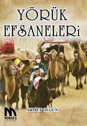 Yörük Efsaneleri Ahmet Olgun Mondes Yayınları