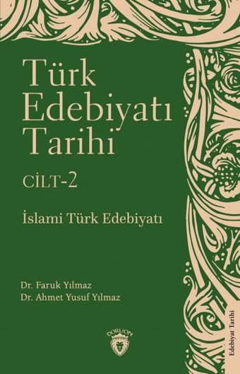 Türk Edebiyatı Tarihi Cilt 2 - İslami Türk Edebiyatı Ahmet Yusuf Yılmaz Dorlion Yayınevi
