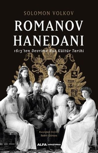 Romanov Hanedanı - 1963'ten Devrime Rus Kültür Tarihi Solomon Volkov Alfa Yayıncılık