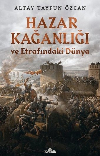 Hazar Kağanlığı ve Etrafındaki Dünya Altay Tayfun Özcan Kronik Kitap