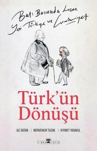 Türk'ün Dönüşü - Batı Basınında Lozan Yeni Türkiye ve Cumhuriyet Ali Satan Timaş Yayınları