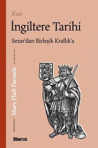 Kısa İngiltere Tarihi - Sezar'dan Birleşik Krallık'a Mary Platt Parmele Liberus