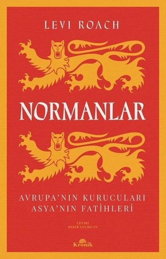 Normanlar: Avrupa'nın Kurucuları - Asya'nın Fatihleri Levi Roach Kronik Kitap