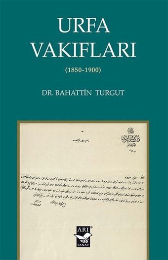Urfa Vakıfları 1850 - 1900 Bahattin Turgut Arı Sanat Yayınevi