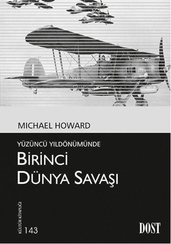 Birinci Dünya Savaşı - Yüzüncü Yıldönümünde Michael Howard Dost Kitabevi