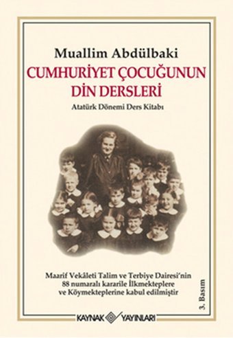 Cumhuriyet Çocuğunun Din Dersleri Atatürk Dönemi Ders Kitabı Muallim Abdülbaki Gökpınarlı Kaynak Yayınları