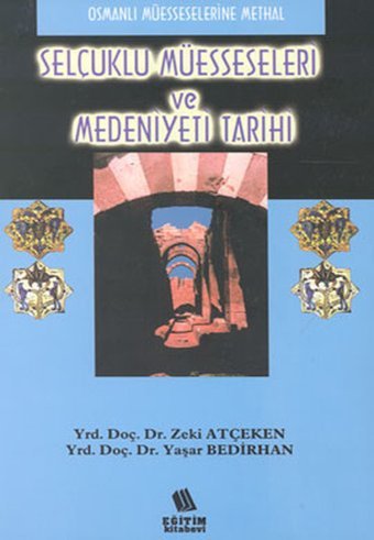 Selçuklu Müesseseleri ve Medeniyeti Tarihi Zeki Atçeken, Yaşar Bedirhan Eğitim Yayınevi