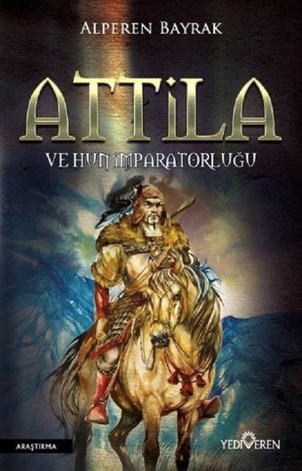 Attila ve Hun İmparatorluğu Alperen Bayrak Yediveren Yayınları