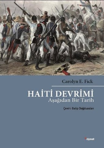 Haiti Devrimi-Aşağıdan Bir Tarih Carolyn E. Fick Dipnot