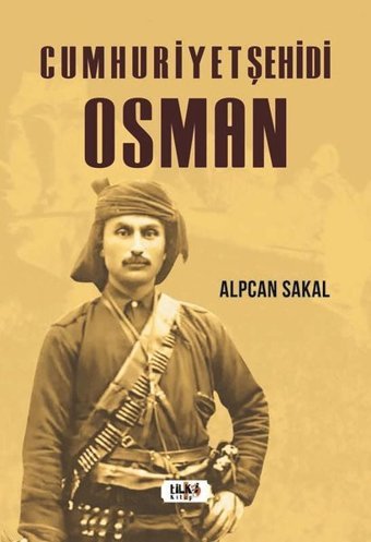 Cumhuriyet Şehidi: Osman Alpcan Sakal Tilki Kitap