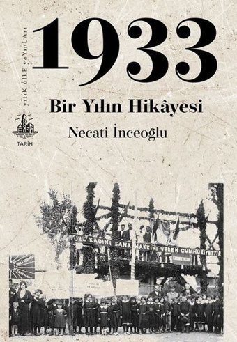 1933 Bir Yılın Hikayesi Necati İnceoğlu Yitik Ülke Yayınları
