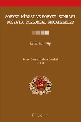 Sovyet Mirası ve Sovyet Sonrası Rusya'da Toplumsal Mücadeleler Li Shenming Canut Yayınevi