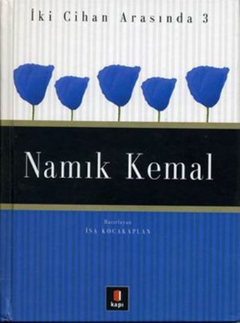 Namık Kemal İki Cihan Arasında 3 İsa Kocakaplan Kapı Yayınları