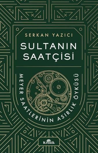 Sultanın Saatçisi: Meyer Saatlerinin Asırlık Öyküsü Serkan Yazıcı Kronik Kitap