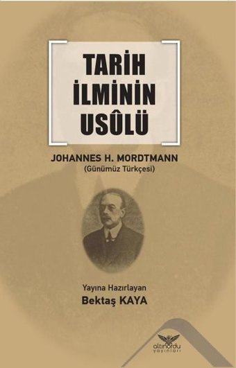 Tarih İlminin Usulü Johannes Heinrich Mordtmann Altınordu