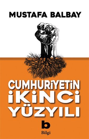 Cumhuriyetin İkinci Yüzyılı Mustafa Balbay Bilgi Yayınevi