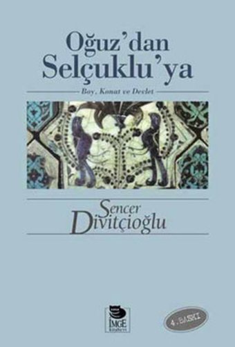 Oğuz'dan Selçuklu'ya Sencer Divitçioğlu İmge Kitabevi