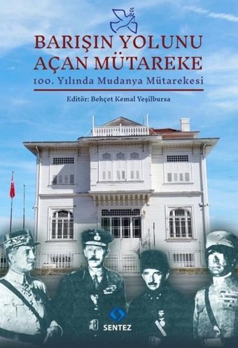 Barışın Yolunu Açan Mütareke - 100.Yılında Mudanya Mütarekes Behçet Kemal Yeşilbursa Sentez Yayıncılık