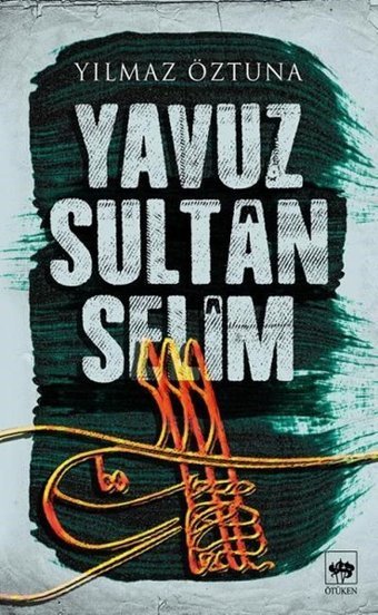 Yavuz Sultan Selim Yılmaz Öztuna Ötüken Neşriyat