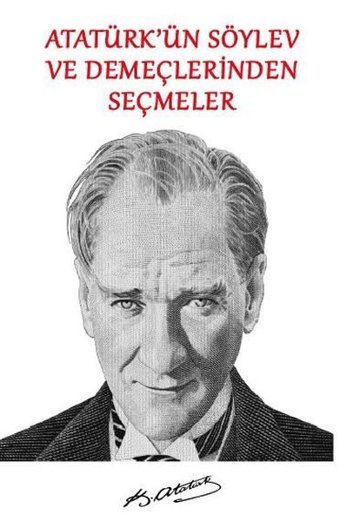 Atatürk'ün Söylev ve Demeçlerinden Seçmeler Mustafa Kemal Atatürk Platanus Publishing