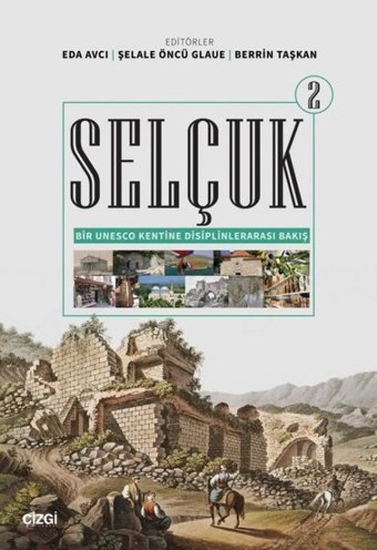Selçuk 2 - Bir Unesco Kentine Disiplinlerarası Bakış Kolektif Çizgi Kitabevi