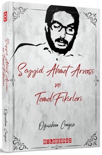 Seyyid Ahmet Arvasi ve Temel Fikirleri Oğuzhan Cengiz Bilgeoğuz Yayınları