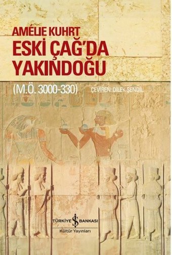 Eski Çağ'da Yakındoğu (M. Ö. 3000 - 330) Amelie Kuhrt İş Bankası Kültür Yayınları