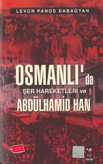 Osmanlı'da Şer Hareketleri ve Abdülhamid Han Levon Panos Dabağyan IQ Kültür Sanat Yayıncılık