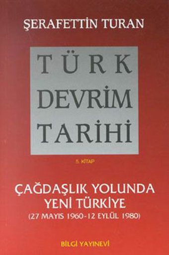 Türk Devrim Tarihi (5. Kitap) Şerafettin Turan Bilgi Yayınevi