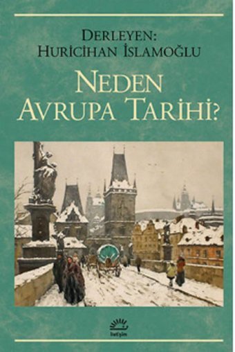 Neden Avrupa Tarihi? Huri İslamoğlu İletişim Yayınları