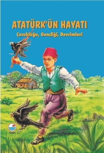 Atatürk'ün Hayatı-Çocukluğu Gençliği Devrimleri Mehmet Hengirmen Engin