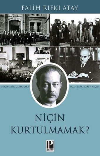 Niçin Kurtulmamak? Falih Rıfkı Atay Pozitif Yayıncılık