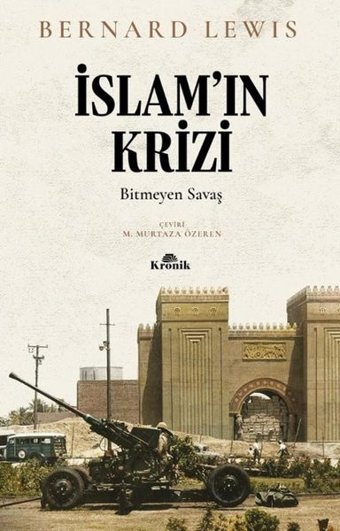 İslam'ın Krizi: Bitmeyen Savaş Bernard Lewis Kronik Kitap