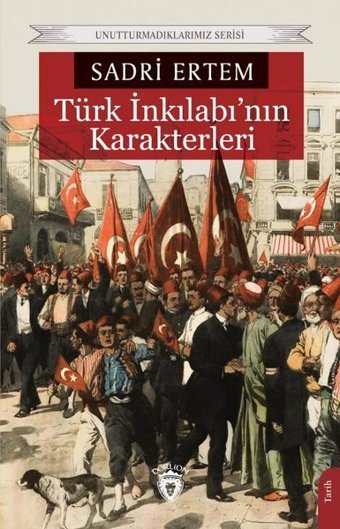 Türk İnkılabı'nın Karakterleri Sadri Ertem Dorlion Yayınevi