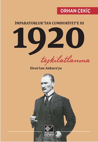İmparatorluk'tan Cumhuriyet'e 3 - 1920 Teşkilatlanma Orhan Çekiç Kaynak Yayınları