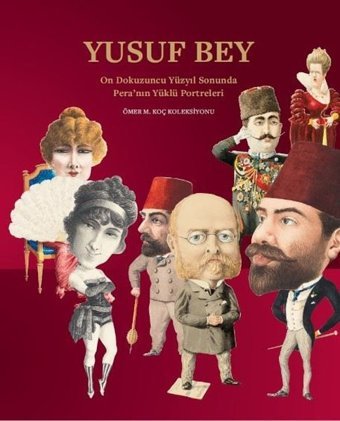 Yusuf Bey: On Dokuzuncu Yüzyıl Sonunda Peranın Yüklü Portreleri Bahattin Öztuncay Koç Üniversitesi Yayınları