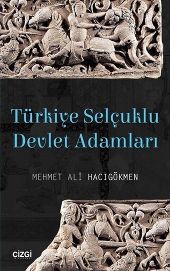 Türkiye Selçuklu Devlet Adamları Mehmet Ali Hacıgökmen Çizgi Kitabevi