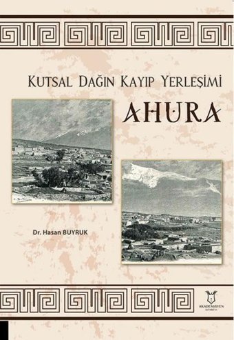 Ahura - Kutsal Dağın Kayıp Yerleşimi Hasan Buyruk Akademisyen Kitabevi