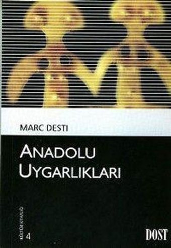 Kültür Kitaplığı 4 - Anadolu Uygarlıkları Marc Desti Dost Kitabevi