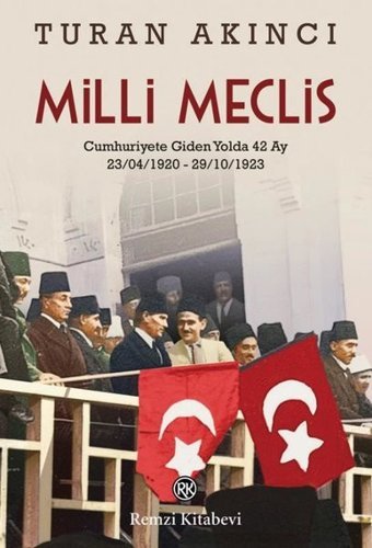 Milli Meclis: Cumhuriyete Giden Yolda 42 Ay Turan Akıncı Remzi Kitabevi