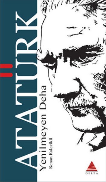 Yenilmeyen Deha Atatürk Kenan Kalecikli Delta Kültür Yayınevi