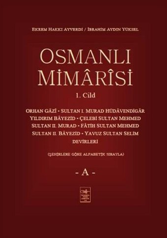 Osmanlı Mimarisi Cilt 1-A İ. Aydın Yüksel, Ekrem Hakkı Ayverdi İstanbul Fetih Cemiyeti