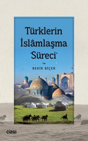 Türklerin İslamlaşma Süreci Bekir Biçer Çizgi Kitabevi