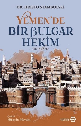 Yemen'de Bir Bulgar Hekim 1877-1878 Hristo Stambolski Yeditepe Yayınevi