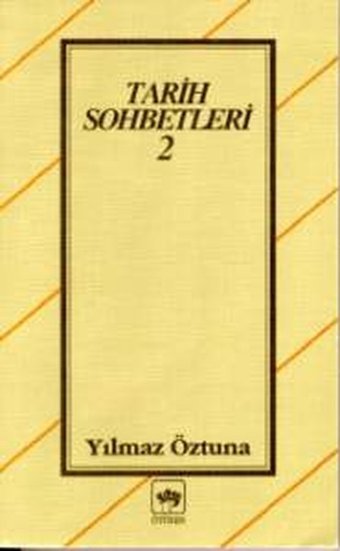 Tarih Sohbetleri 2 Dr. Yılmaz Öztuna Ötüken Neşriyat