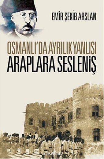 Osmanlı'da Ayrılık Yanlısı Araplara Sesleniş Emir Şekip Arslan İnkılab Yayınları
