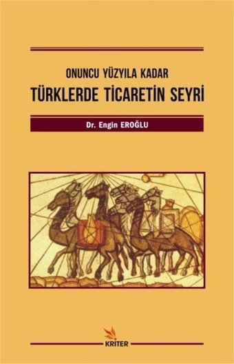 Türklerde Ticaretin Seyri-Onuncu Yüzyıla Kadar Engin Eroğlu Kriter